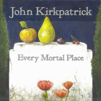 Purchase John Kirkpatrick - Every Mortal Place