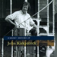 Purchase John Kirkpatrick - A Short History Of John Kirkpatrick