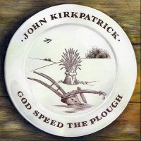 Purchase John Kirkpatrick - God Speed The Plough