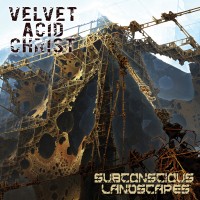 Purchase Velvet Acid Christ - Subconscious Landscapes