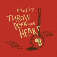 Purchase Bela Fleck - Throw Down Your Heart, Tales From The Acoustic Planet Vol. 3: Africa Sessions
