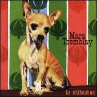 Purchase Mara Tremblay - Chihuahua (Reissued 2007)