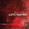 Buy Chris Tomlin - Love Ran Red (Deluxe Edition) Mp3 Download