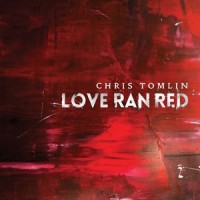 Purchase Chris Tomlin - Love Ran Red (Deluxe Edition)