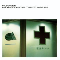 Purchase Solid Doctor - How About Some Ether: Collected Works 93-95 CD1