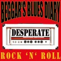 Buy Beggar's Blues Diary - Desperate Rock 'N' Roll Mp3 Download