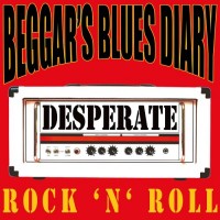 Purchase Beggar's Blues Diary - Desperate Rock 'N' Roll