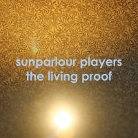 Purchase Sunparlour Players - The Living Proof