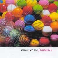 Purchase The Butchies - Make Yr Life
