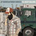 Buy Jp Harris - I'll Keep Calling (With The Tough Choices) Mp3 Download