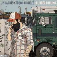Purchase Jp Harris - I'll Keep Calling (With The Tough Choices)