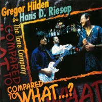 Purchase Gregor Hilden - Compared To What (With Hans D. Riesop)