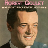 Purchase Robert Goulet - 16 Most Requested Songs
