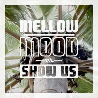 Purchase Mellow Mood - Show Us (CDS)