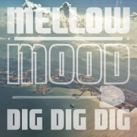 Purchase Mellow Mood - Dig Dig Dig (CDS)
