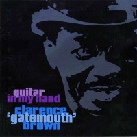 Purchase Clarence "Gatemouth" Brown - Guitar In My Hand