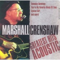 Purchase Marshall Crenshaw - Greatest Hits Acoustic