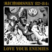 Purchase Microdisney - 82-84 - Love Your Enemies