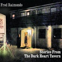 Purchase Fred Raimondo - Stories From The Dark Heart Tavern