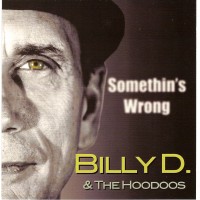 Purchase Billy D & The Hoodoos - Somethin's Wrong