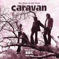 Purchase Caravan - The Show Of Our Lives - Bbc 1968-75 CD1