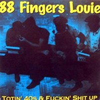 Purchase 88 Fingers Louie - Totin 40's Fuckin Up