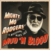 Purchase Mighty Mo Rodgers - Mud 'n Blood: A Mississippi Blues Tale