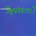 Buy System 7 - Alpha Wave Mp3 Download