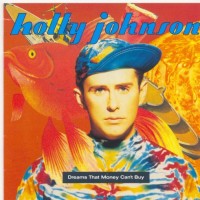 Purchase Holly Johnson - Dreams That Money Can't Buy (Remastered 2011) CD1
