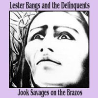 Purchase Lester Bangs - Jook Savages On The Brazos (With The Delinquents) (Vinyl)