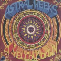 Purchase Astral Weeks - A Yellow Dawn
