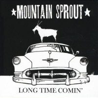 Purchase Mountain Sprout - Long Time Comin'