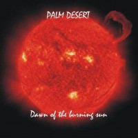 Purchase Palm Desert - Dawn Of The Burning Sun