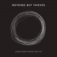 Purchase Nothing But Thieves - Graveyard Whistling (EP)