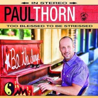 Purchase Paul Thorn - Too Blessed To Be Stressed