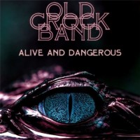 Purchase Old Crock Band - Alive And Dangerous