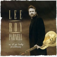 Purchase Lee Roy Parnell - We All Get Lucky Sometimes