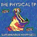 Buy Superhuman Happiness - The Physical (EP) Mp3 Download