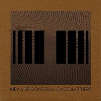 Purchase Kiev - Be Gone Dull Cage & Others (EP)