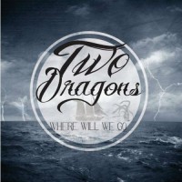Purchase Two Dragons - Where Will We Go