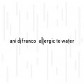 Buy Ani DiFranco - Allergic To Water Mp3 Download