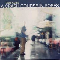 Purchase Catie Curtis - A Crash Course In Roses