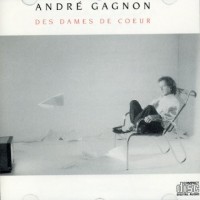 Purchase Andre Gagnon - Des Dames De Coeur