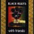 Buy Black Roots - With Friends Mp3 Download