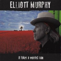 Purchase Elliott Murphy - It Takes A Worried Man