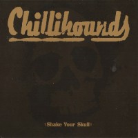 Purchase Chillihounds - Shake Your Skull