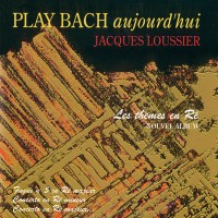Purchase Jacques Loussier - Play Bach  Aujourd'hui - Les Themes En Re