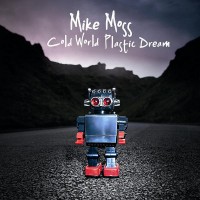 Purchase Mike Moss - Cold World Plastic Dream