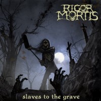 Purchase Rigor Mortis - Slaves To The Grave