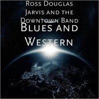 Purchase Ross Douglas Jarvis & The Downtown Band - Blues And Western